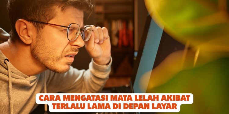 Cara Mengatasi Mata Lelah Akibat Terlalu Lama di Depan Layar
